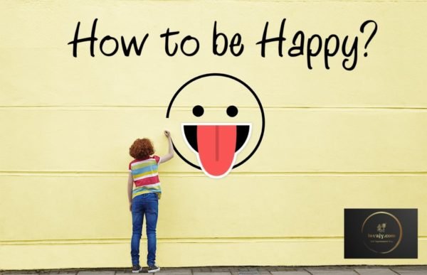 How to be Happy in Life? The Secret to Happiness Revealed