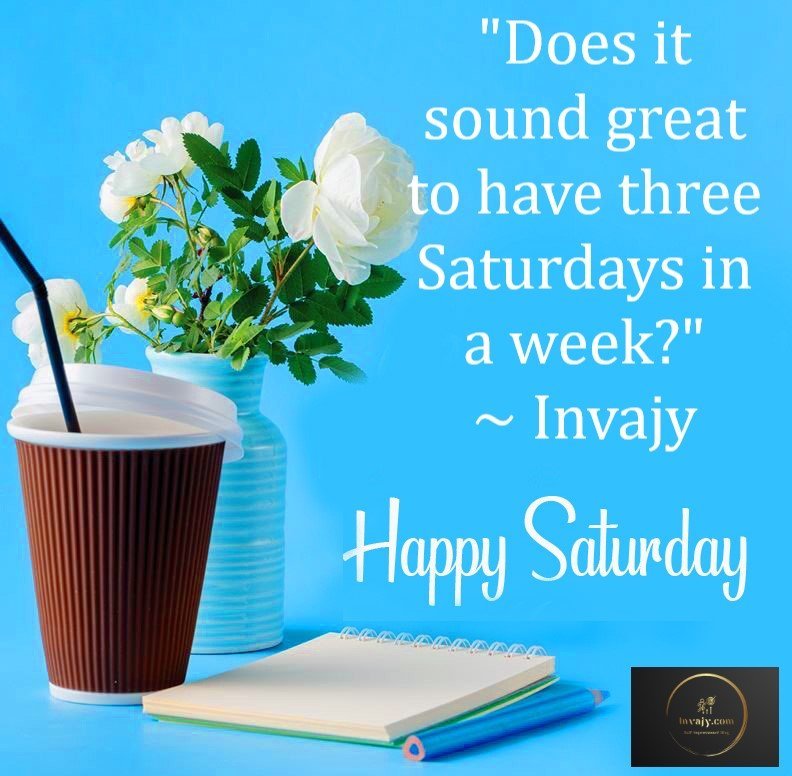 100 Saturday Quotes To Welcome Happy Weekend