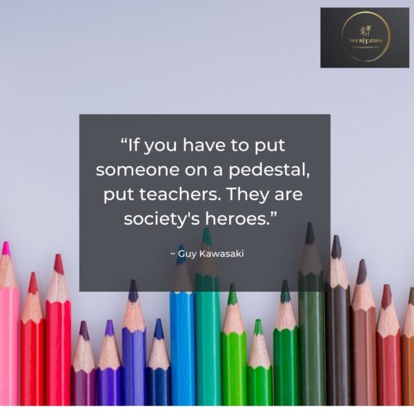 101 Teacher Quotes that Celebrate Educators