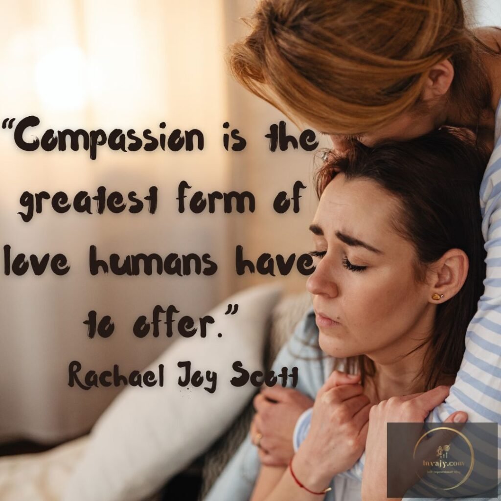 80 Compassion Quotes to Encourage You Practice Compassion