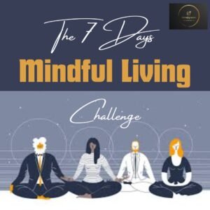 The 7 Days Mindful Living Challenge